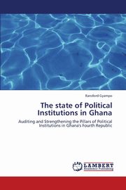 The State of Political Institutions in Ghana, Gyampo Ransford