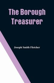 The Borough Treasurer, Fletcher Joseph Smith