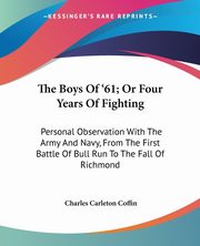 The Boys Of '61; Or Four Years Of Fighting, Coffin Charles Carleton