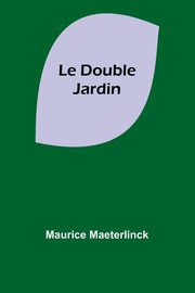Le Double Jardin, Maeterlinck Maurice