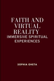 Faith and Virtual Reality, SOPHIA OHETA