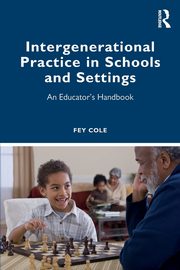 Intergenerational Practice in Schools and Settings, Cole Fey