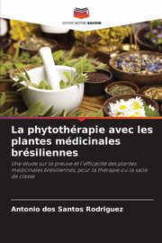 La phytothrapie avec les plantes mdicinales brsiliennes, dos Santos Rodriguez Antonio