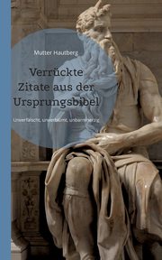 Verrckte Zitate aus der Ursprungsbibel, Hautberg Mutter