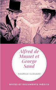 Alfred de Musset et George Sand, Clouard Maurice