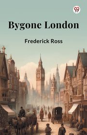 Bygone London, Ross Frederick