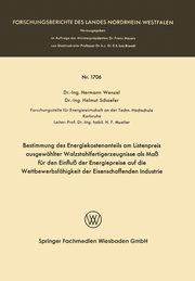 Bestimmung Des Energiekostenanteils Am Listenpreis Ausgewahlter Walzstahlfertigerzeugnisse ALS Mass Fur Den Einfluss Der Energiepreise Auf Die Wettbew, Wenzel Hermann