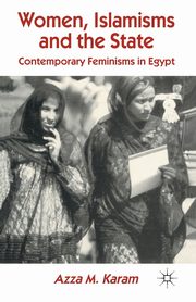 Women, Islamisms and the State, Karam A.