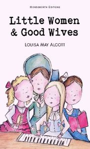 Little Women & Good Wives, Alcott Louisa May