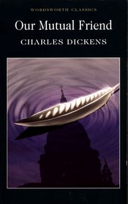 Our Mutual Friend, Dickens Charles