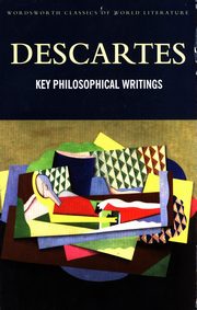 Key Philosophical Writings, Descartes Rene