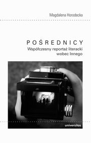 Porednicy Wspczesny reporta literacki wobec Innego, Horodecka Magdalena