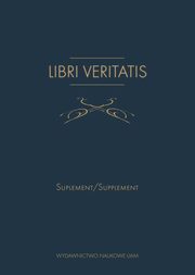 Libri Veritatis Atanazego Raczyskiego / Von  Athanasius Raczyski Suplement /Supplement, Bearbeitung Kudkiewicz Kamila