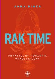 ksiazka tytu: Rak time Praktyczny poradnik onkologiczny autor: Bimer Anna