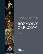 ksiazka tytu: Rozmowy obrazw Tom 1 autor: Bastek Grayna