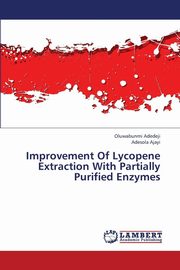 ksiazka tytu: Improvement of Lycopene Extraction with Partially Purified Enzymes autor: Adedeji Oluwabunmi