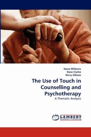 ksiazka tytu: The Use of Touch in Counselling and Psychotherapy autor: Williams Steve