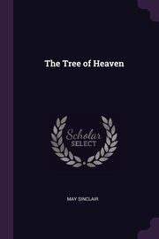 ksiazka tytu: The Tree of Heaven autor: Sinclair May