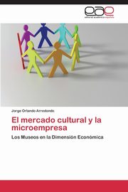 El mercado cultural y la microempresa, Arredondo Jorge Orlando