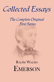 Collected Essays, Emerson Ralph Waldo