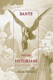 Dante and the Victorians, Milbank Alison