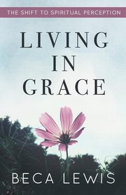 Living In Grace, Lewis Beca