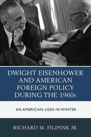 Dwight Eisenhower and American Foreign Policy during the 1960s, Filipink Richard M.