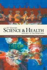 21st Century Science & Health with Key to the Scriptures, Petersen Cheryl