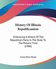 History Of Illinois Republicanism, Raum Green Berry