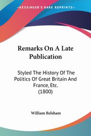 Remarks On A Late Publication, Belsham William