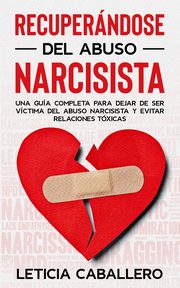ksiazka tytu: Recuperndose del abuso narcisista autor: Caballero Leticia