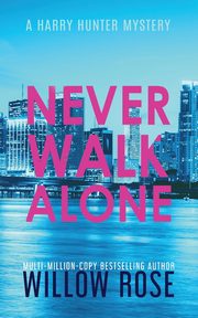 NEVER WALK ALONE, Rose Willow