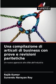 Una compilazione di articoli di business con prove e revisioni paritetiche, Kumar Rajib