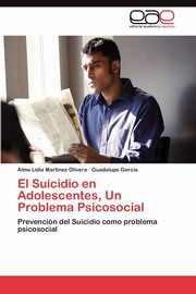 El Suicidio En Adolescentes, Un Problema Psicosocial, Martinez Lidia Olivera Alma