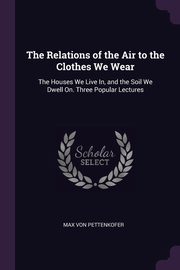 The Relations of the Air to the Clothes We Wear, Von Pettenkofer Max