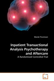 ksiazka tytu: Inpatient Transactional Analysis Psychotherapy and Aftercare autor: Thunnissen Moniek