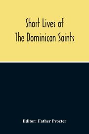 Short Lives Of The Dominican Saints, 