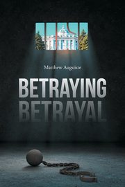 Betraying Betrayal, Auguiste Matthew