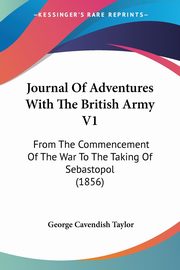 Journal Of Adventures With The British Army V1, Taylor George Cavendish