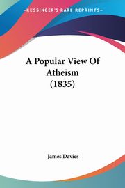 A Popular View Of Atheism (1835), Davies James