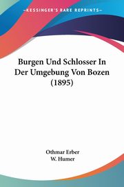 Burgen Und Schlosser In Der Umgebung Von Bozen (1895), Erber Othmar