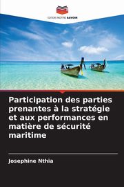 Participation des parties prenantes ? la stratgie et aux performances en mati?re de scurit maritime, Nthia Josephine
