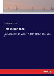 Held in Bondage, Ouida 1839-1908