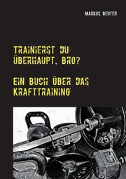 Trainierst du berhaupt, Bro?, Beuter Markus
