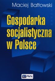 Gospodarka socjalistyczna w Polsce, Batowski Maciej