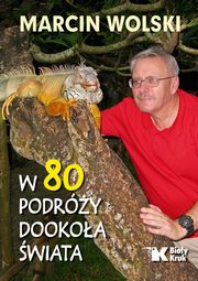 ksiazka tytu: W 80 podry dookoa wiata autor: Wolski Marcin