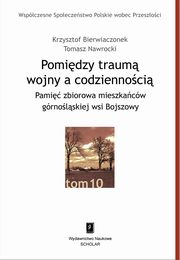 Pomidzy traum wojny a codziennoci, Bierwiaczonek Krzysztof, Nawrocki Tomasz