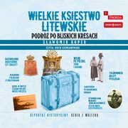 Wielkie Ksistwo Litewskie Podr po bliskich Kresach, Koper Sawomir