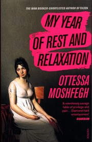 My Year of Rest and Relaxation, Moshfegh Ottessa