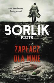 Zapacz dla mnie, Borlik Piotr